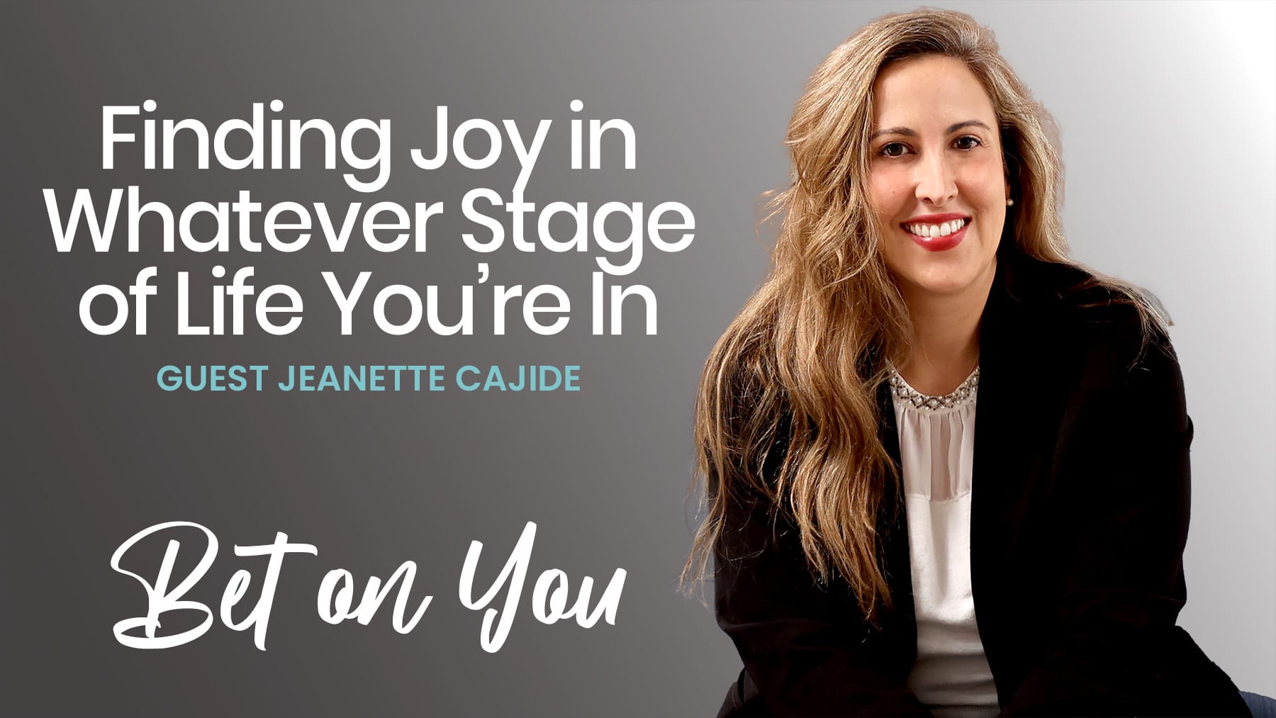 Bet on You Podcast with Guest Jeanette Cajide