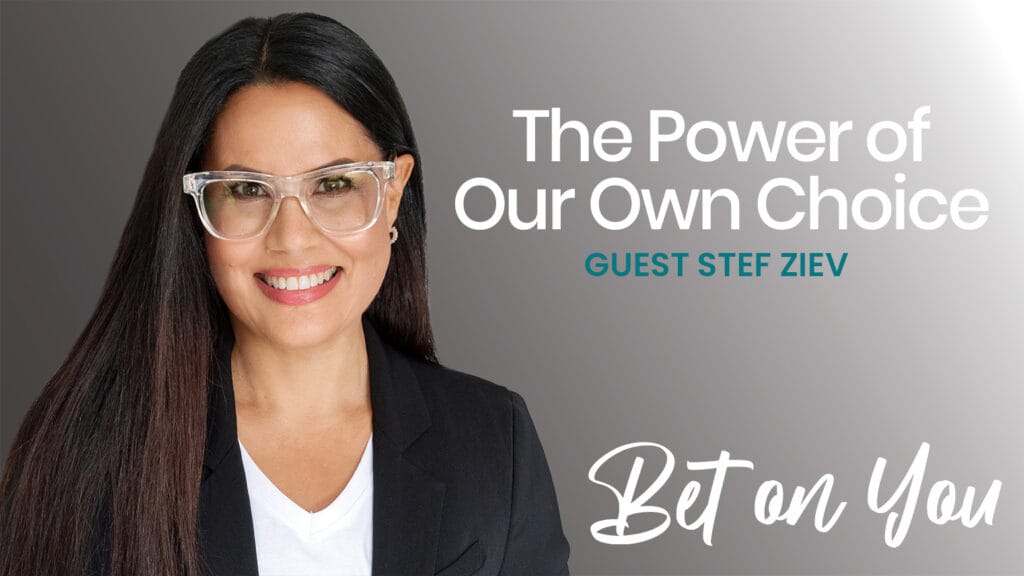 Bet on You Podcast with Guest Stef Ziev